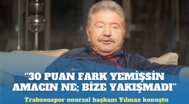 Trabzonspor onursal başkanı Mehmet Ali Yılmaz: 30 puan fark yemişsin amacın ne?