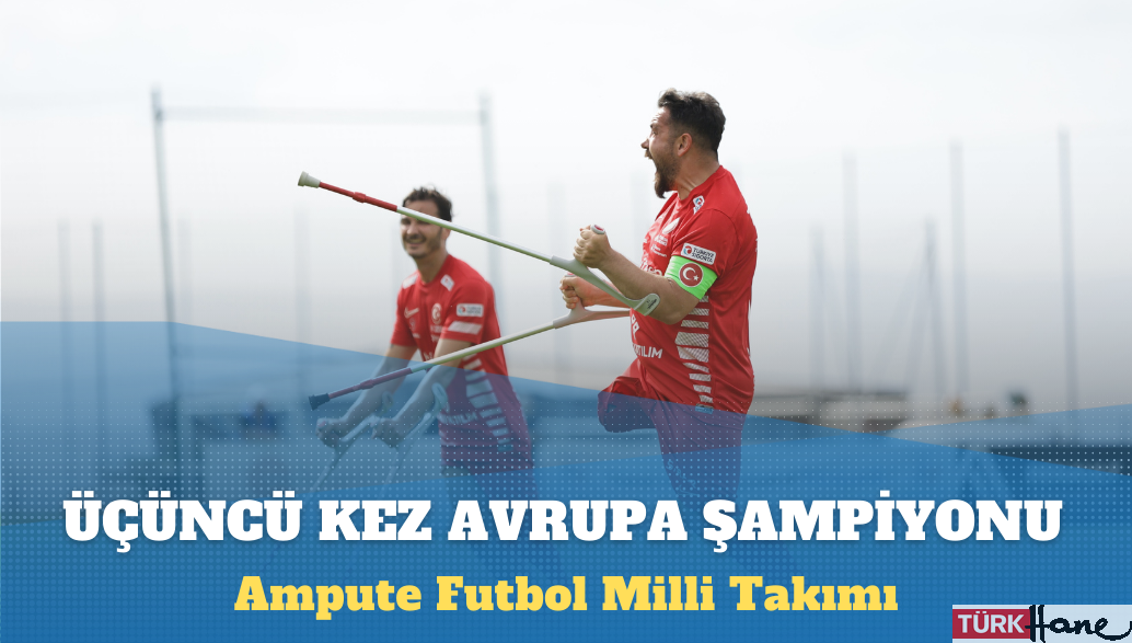 Ampute Futbol Milli Takımı üçüncü kez Avrupa şampiyonu