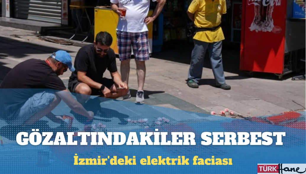 İzmir’deki elektrik faciası: Gözaltındakilerin hepsi serbest