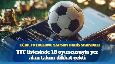 18 futbolcusu bahis oynayan takım var