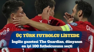Guardian ‘dünyanın en iyi 100 futbolcusu’nu seçti: Üç Türk futbolcu listede